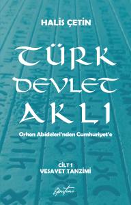 Türk Devlet Aklı - Vesayet Tanzimi (Cilt 1) Türk Devlet Aklı - Vesayet Tanzimi (Cilt 1)